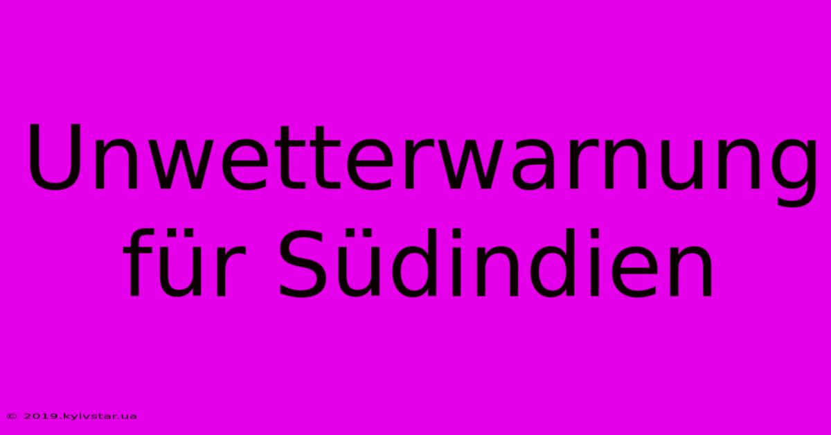 Unwetterwarnung Für Südindien