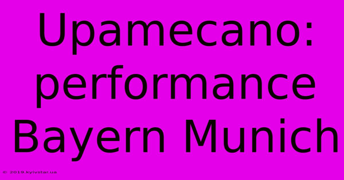 Upamecano:  Performance Bayern Munich