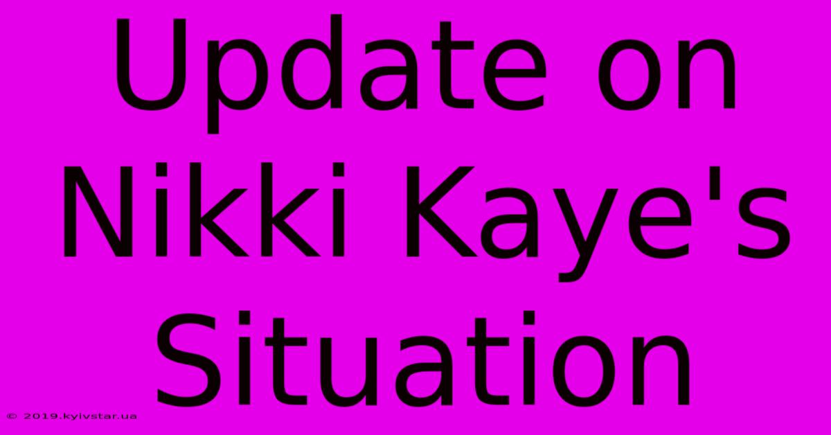 Update On Nikki Kaye's Situation