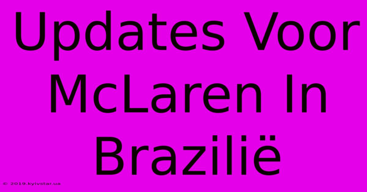 Updates Voor McLaren In Brazilië