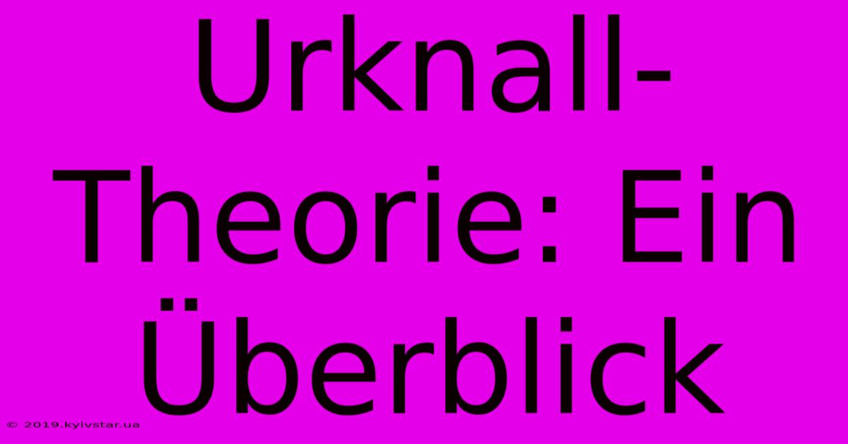 Urknall-Theorie: Ein Überblick