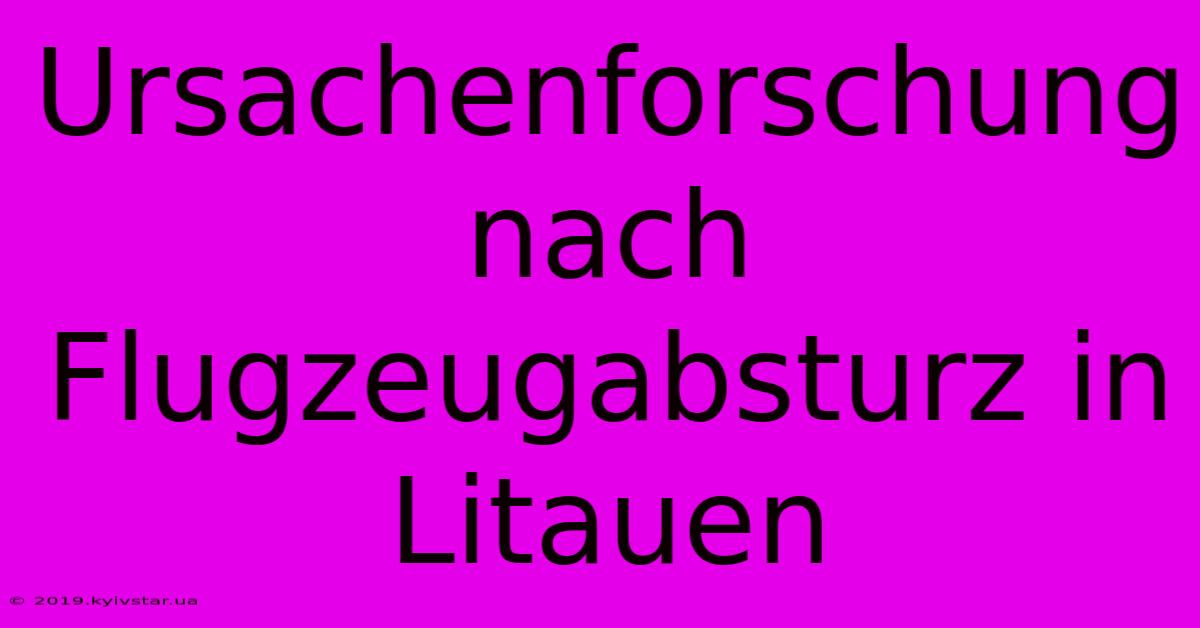 Ursachenforschung Nach Flugzeugabsturz In Litauen