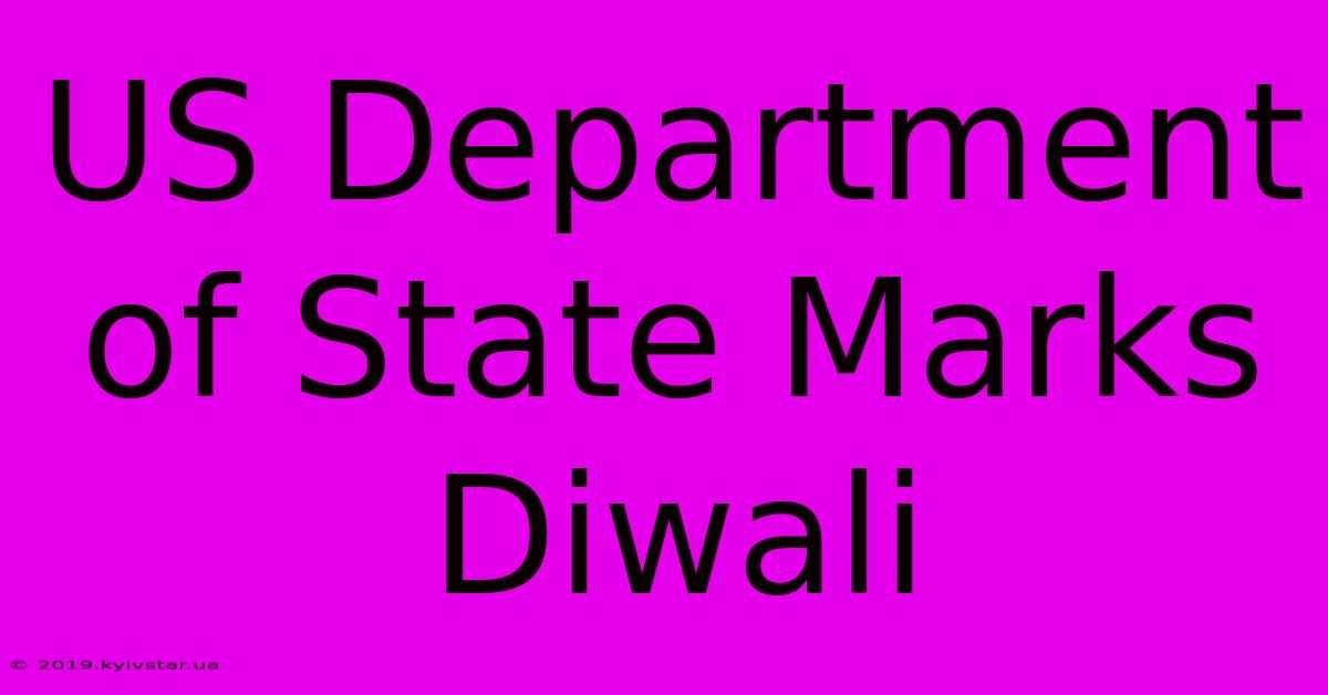 US Department Of State Marks Diwali