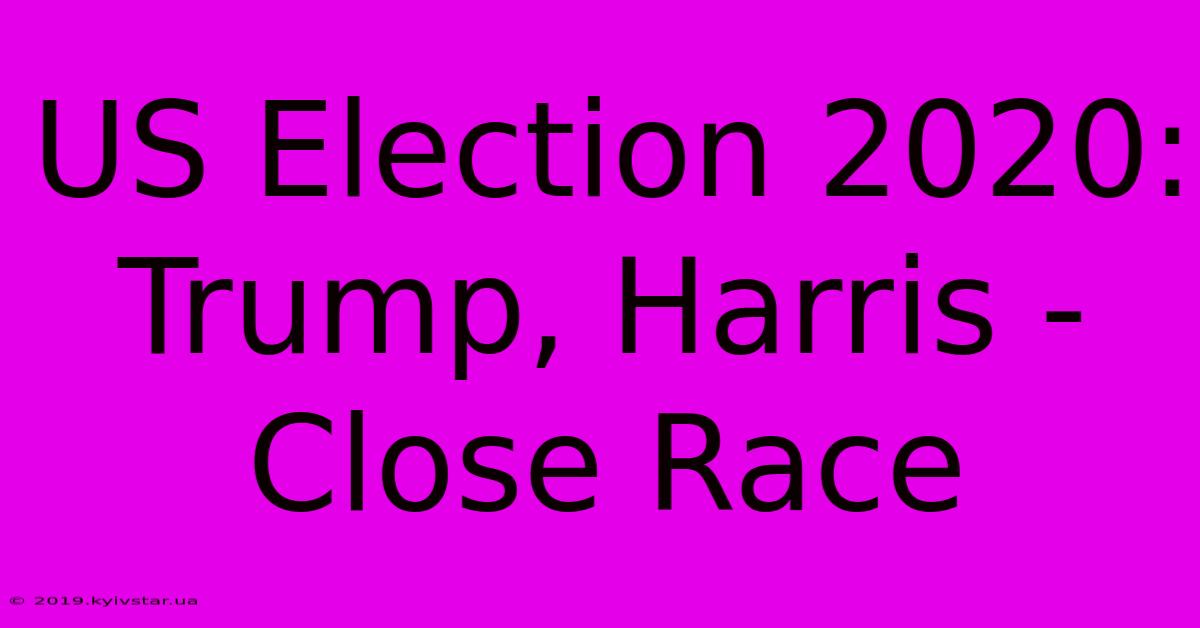 US Election 2020: Trump, Harris - Close Race