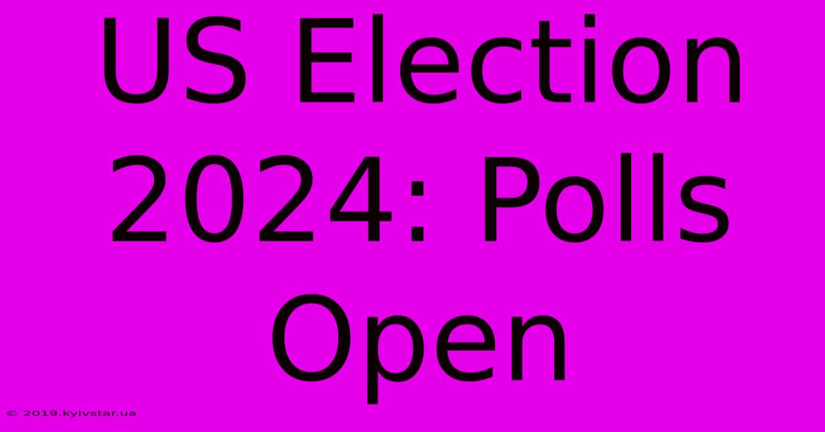 US Election 2024: Polls Open