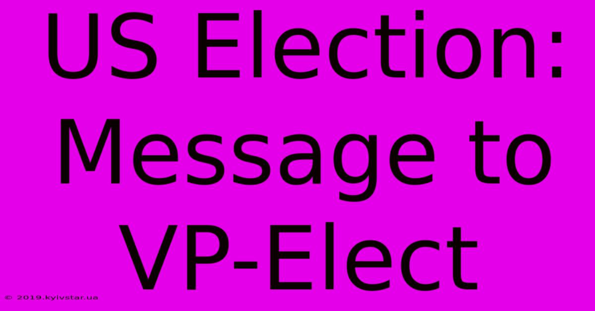 US Election: Message To VP-Elect 