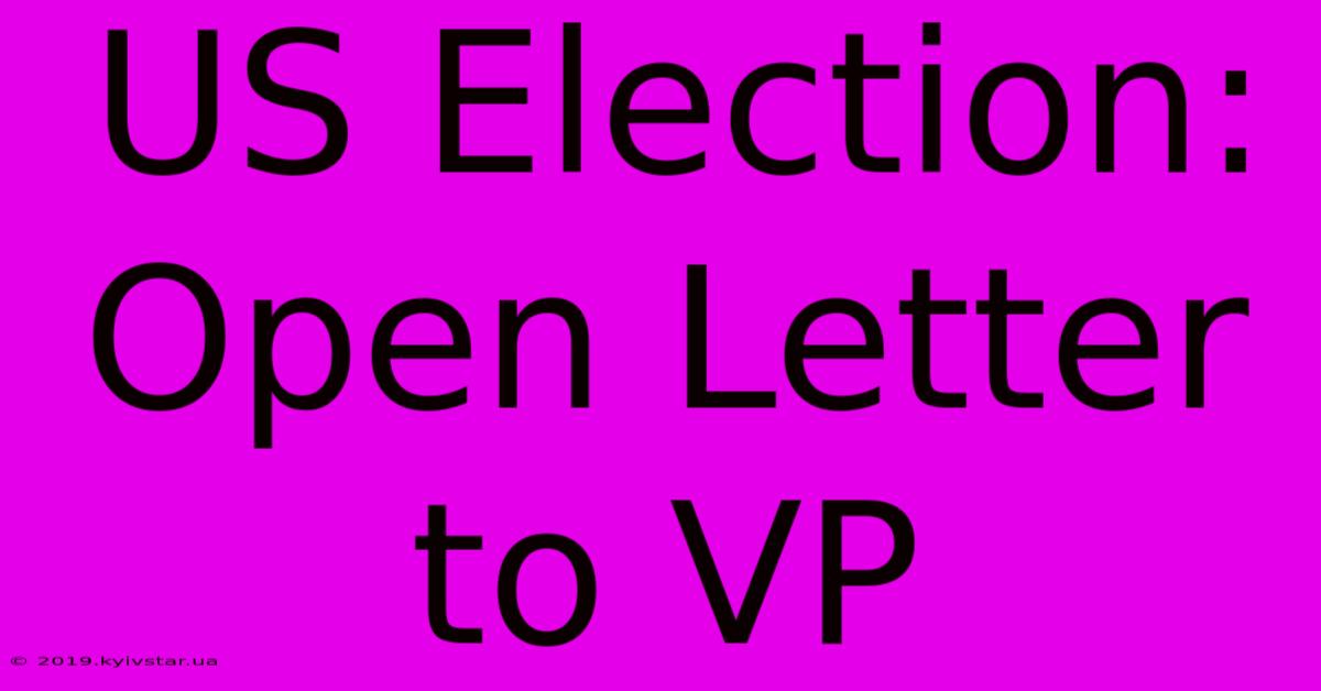 US Election: Open Letter To VP 