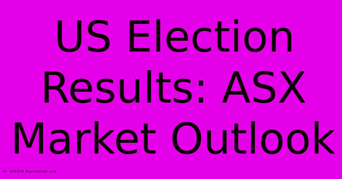 US Election Results: ASX Market Outlook