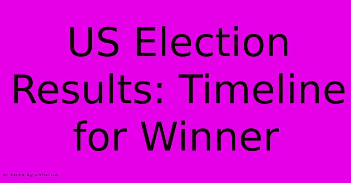 US Election Results: Timeline For Winner