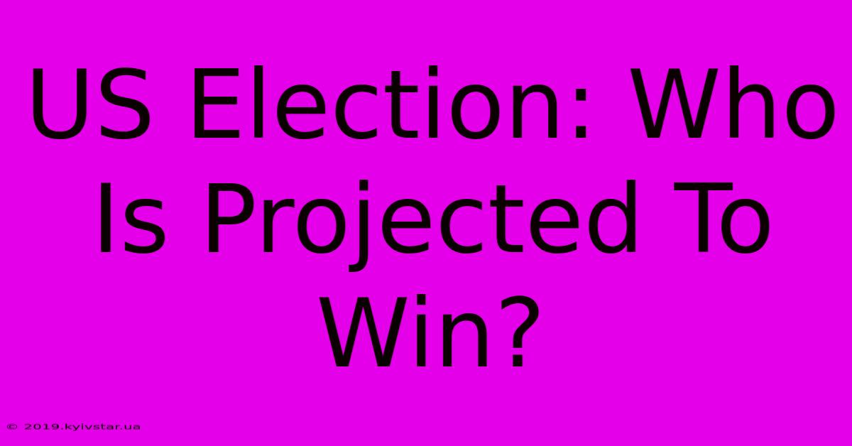 US Election: Who Is Projected To Win? 