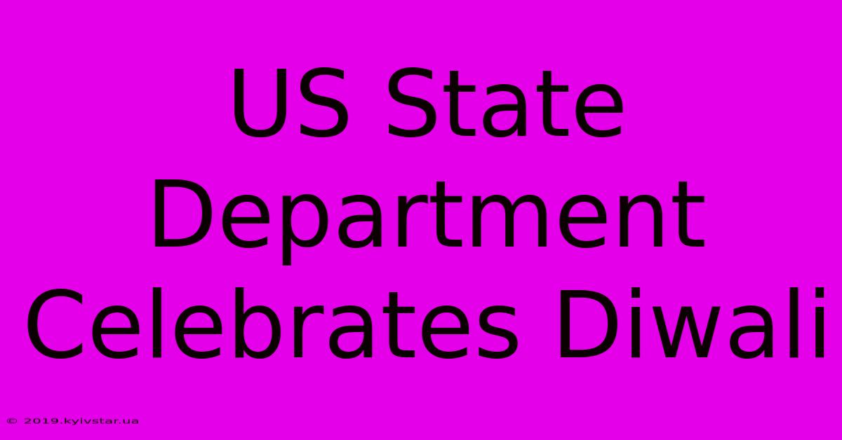 US State Department Celebrates Diwali