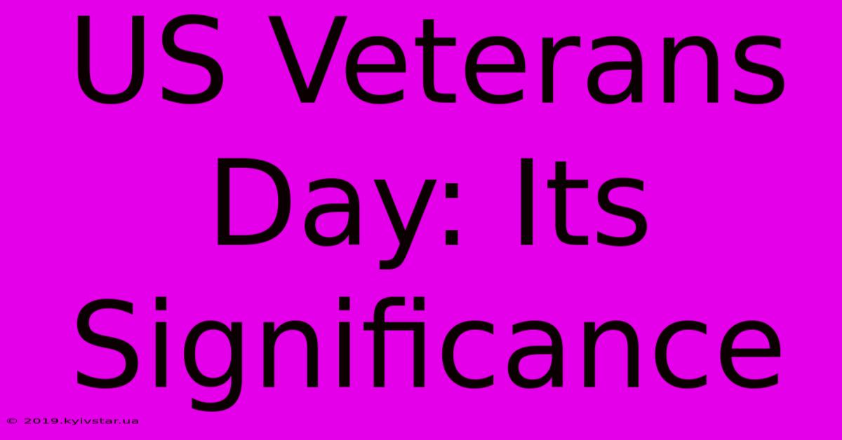 US Veterans Day: Its Significance