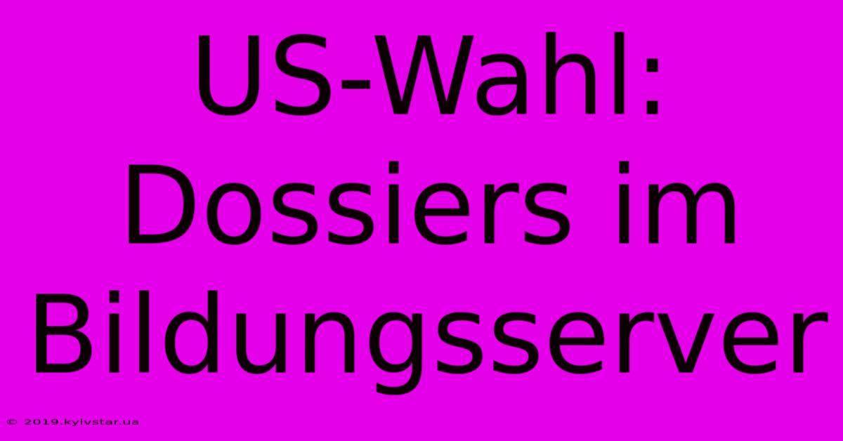 US-Wahl: Dossiers Im Bildungsserver