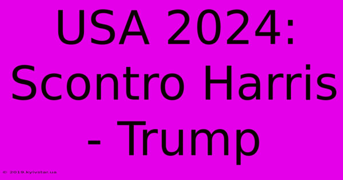 USA 2024: Scontro Harris - Trump