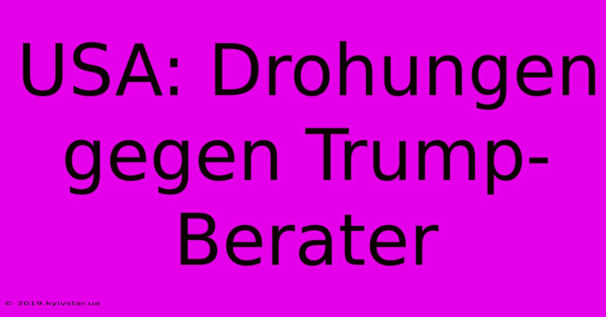 USA: Drohungen Gegen Trump-Berater