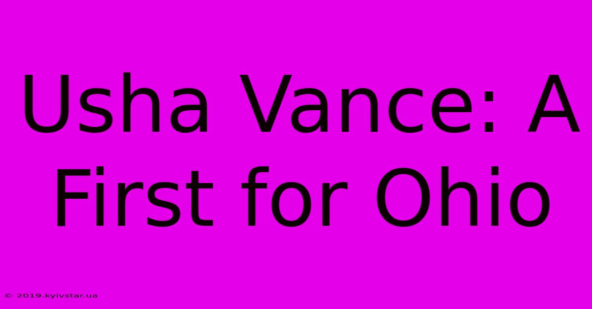 Usha Vance: A First For Ohio