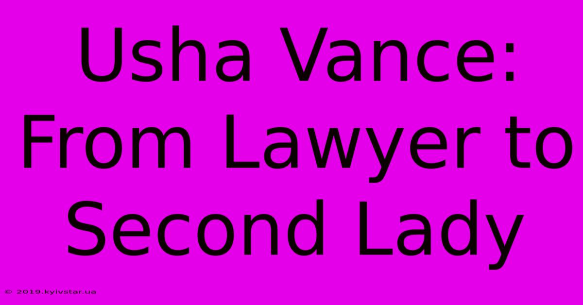 Usha Vance: From Lawyer To Second Lady