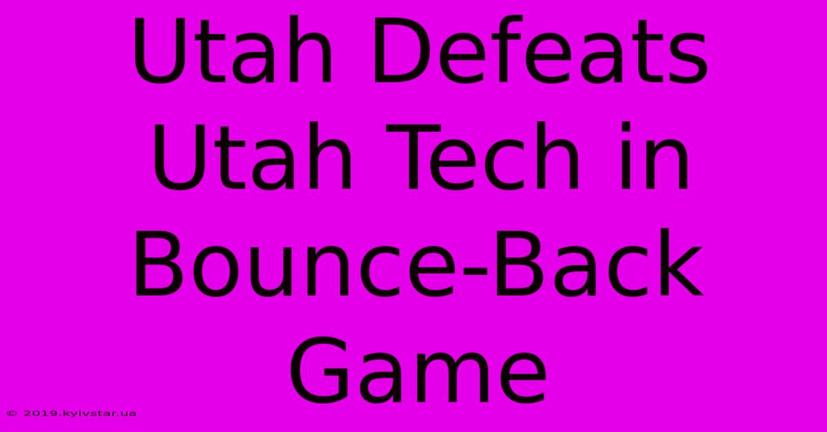 Utah Defeats Utah Tech In Bounce-Back Game