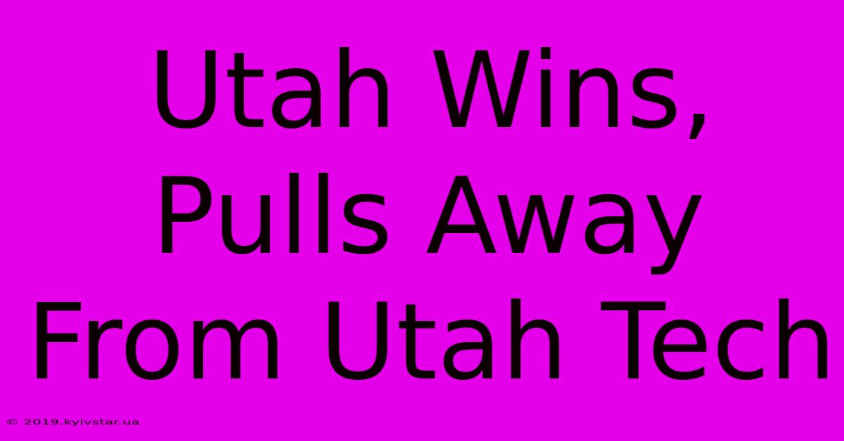 Utah Wins, Pulls Away From Utah Tech