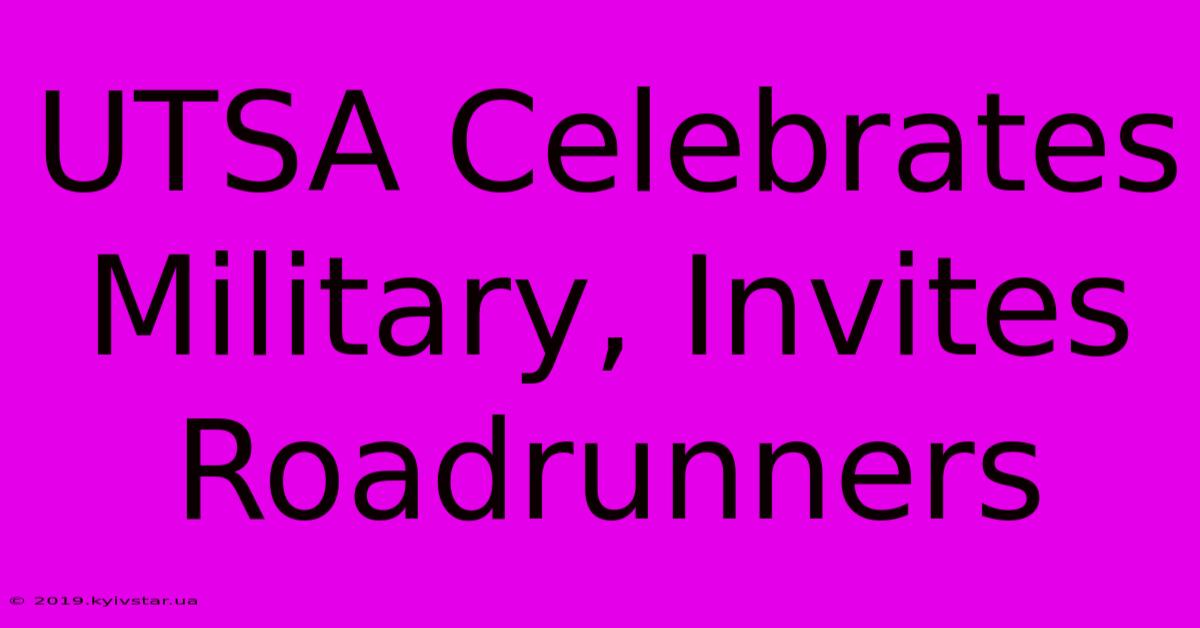 UTSA Celebrates Military, Invites Roadrunners