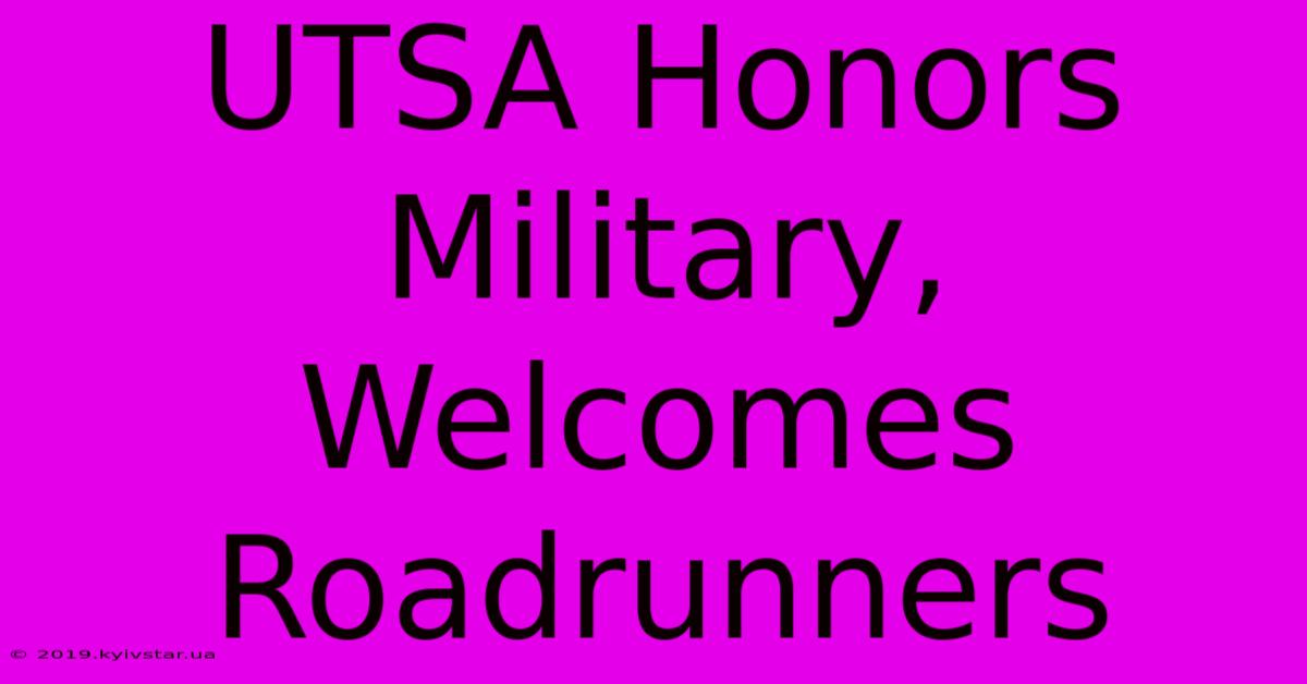 UTSA Honors Military, Welcomes Roadrunners