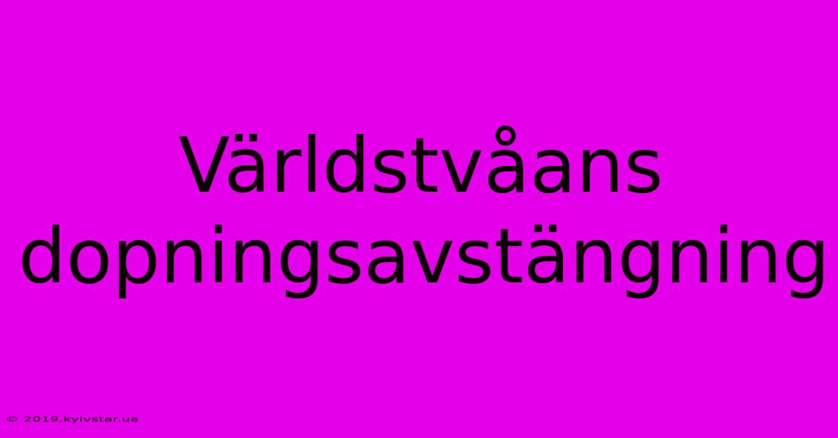 Världstvåans Dopningsavstängning