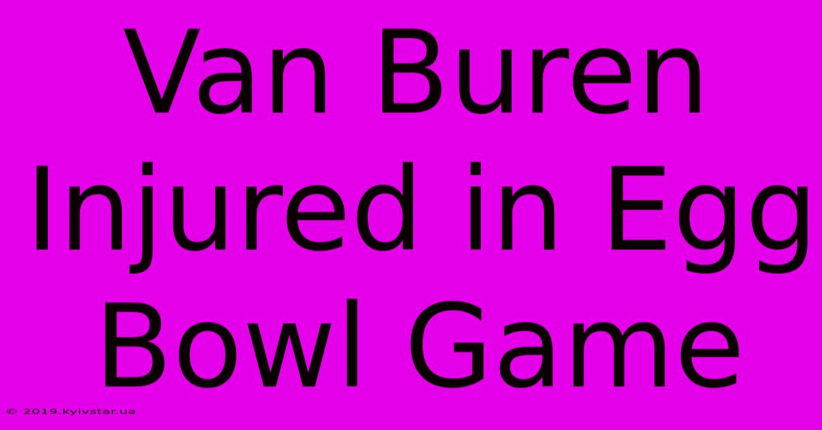 Van Buren Injured In Egg Bowl Game