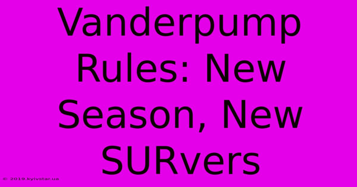 Vanderpump Rules: New Season, New SURvers