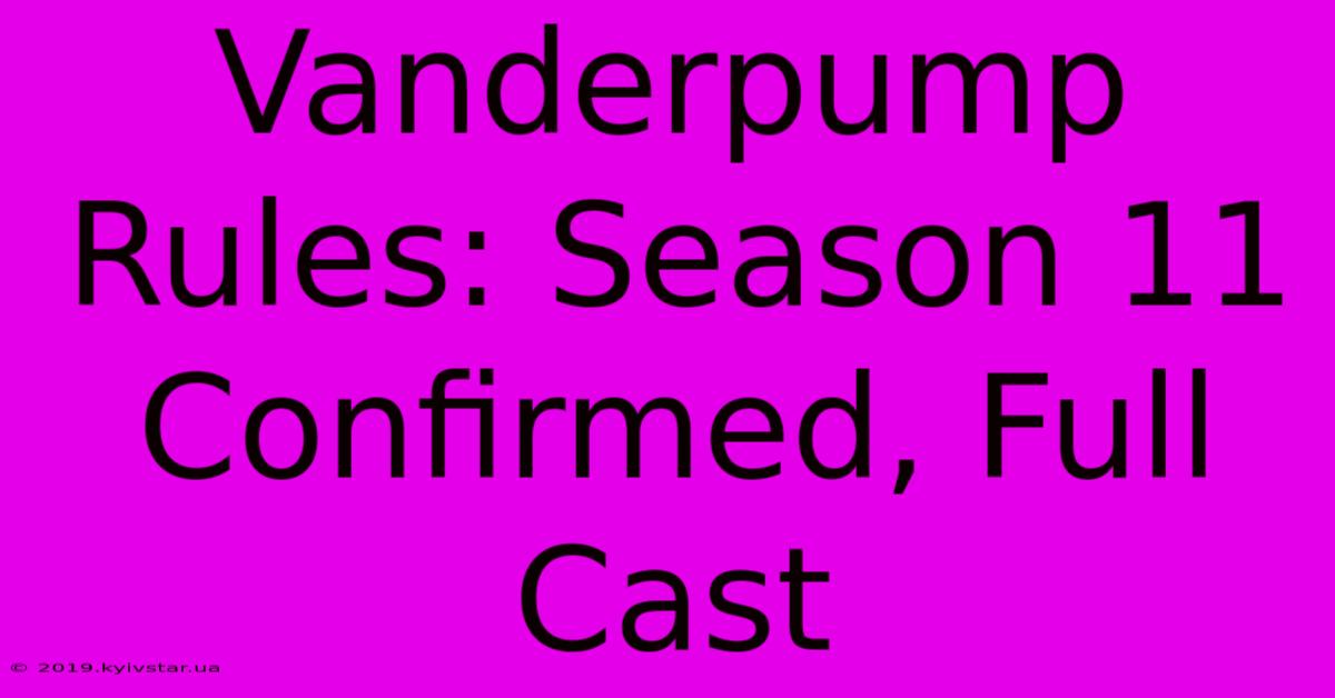 Vanderpump Rules: Season 11 Confirmed, Full Cast