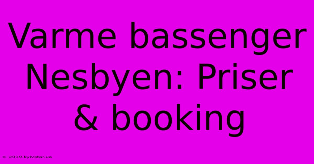 Varme Bassenger Nesbyen: Priser & Booking