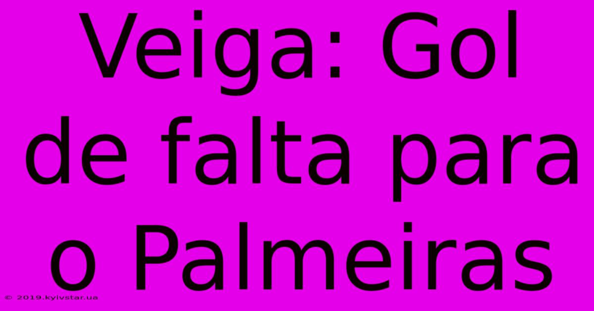 Veiga: Gol De Falta Para O Palmeiras