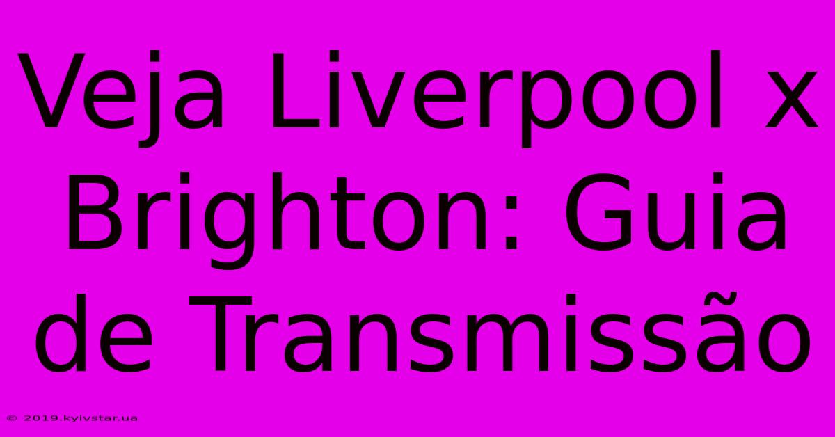 Veja Liverpool X Brighton: Guia De Transmissão