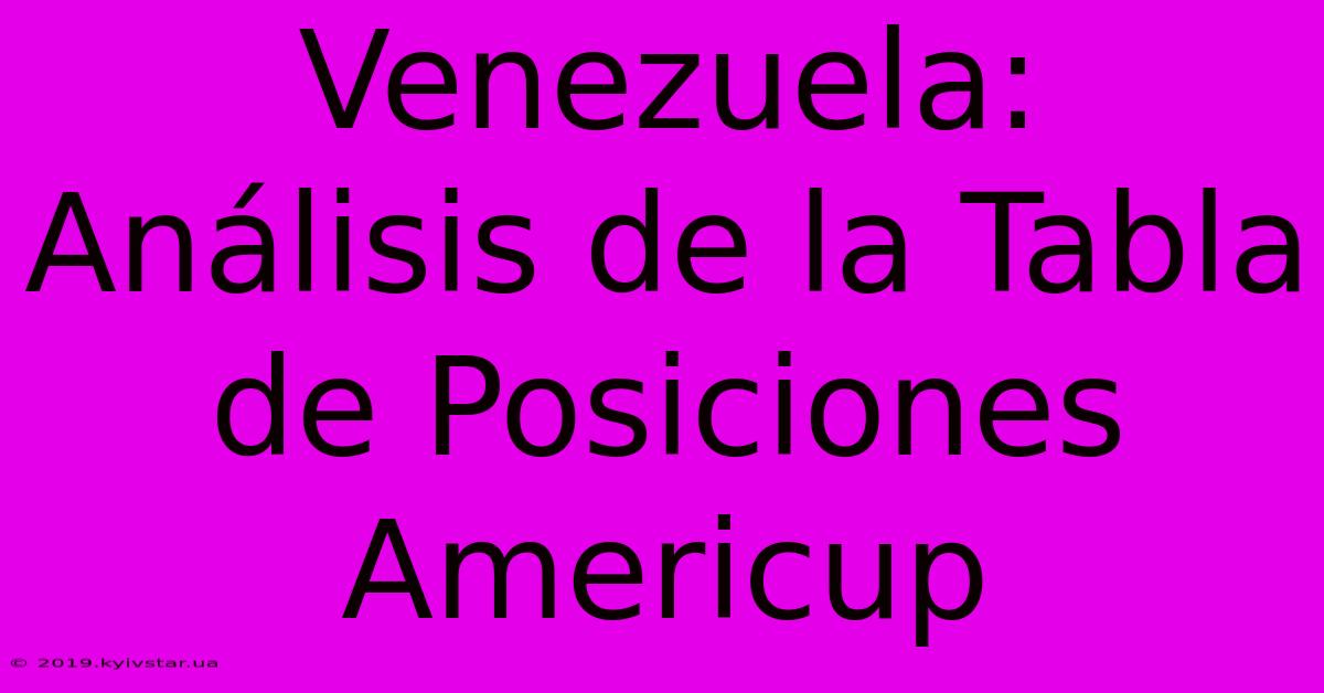 Venezuela: Análisis De La Tabla De Posiciones Americup 