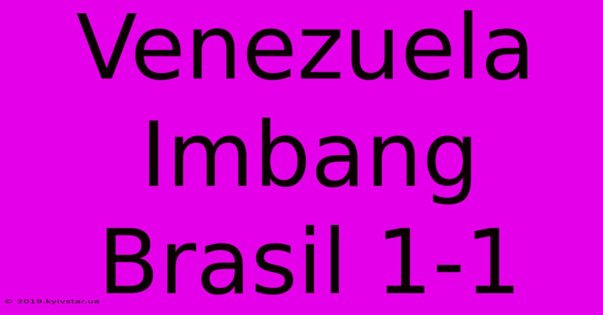 Venezuela Imbang Brasil 1-1