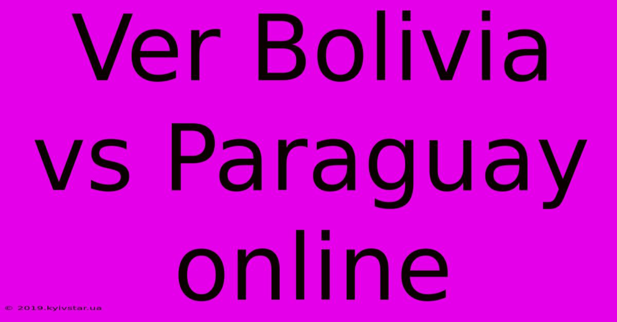 Ver Bolivia Vs Paraguay Online