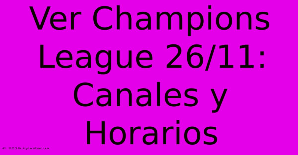 Ver Champions League 26/11: Canales Y Horarios