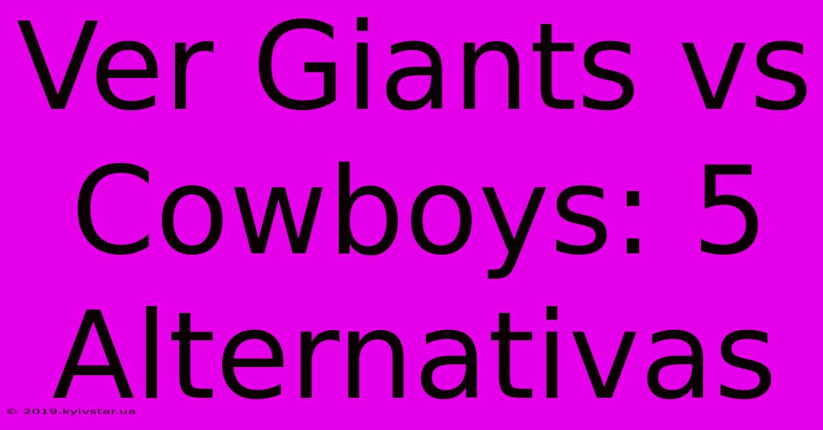 Ver Giants Vs Cowboys: 5 Alternativas