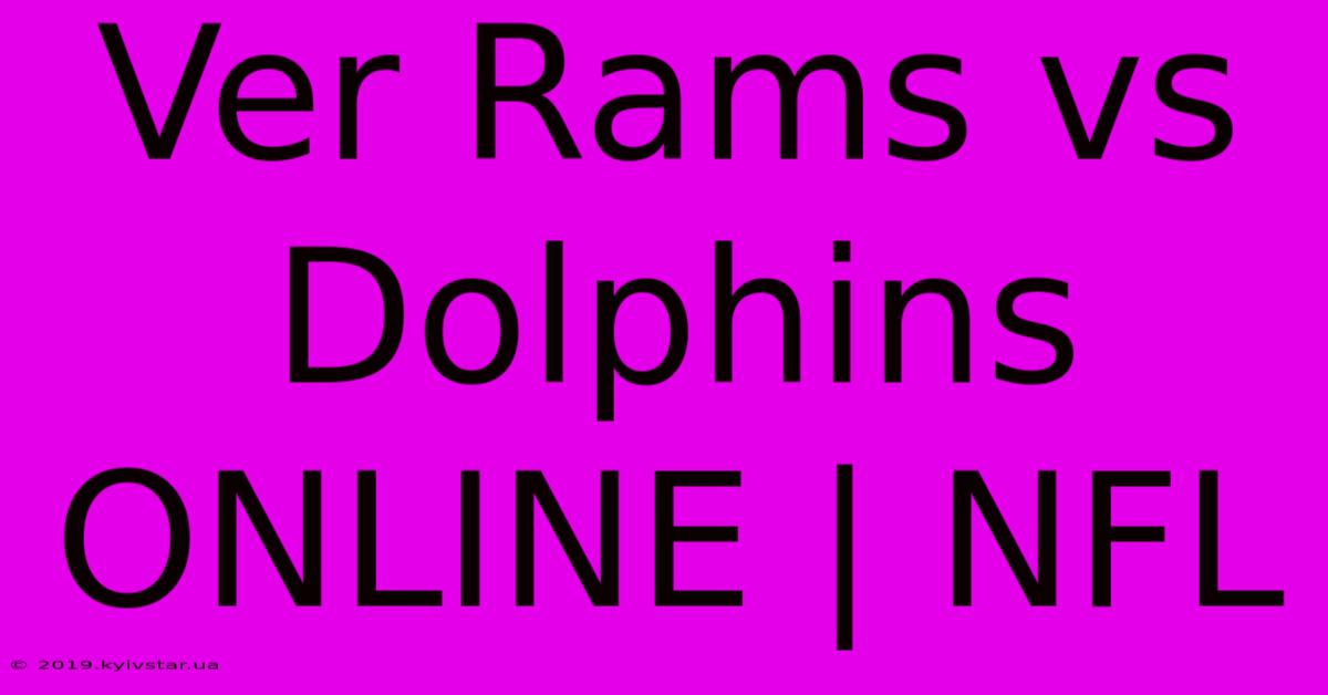 Ver Rams Vs Dolphins ONLINE | NFL