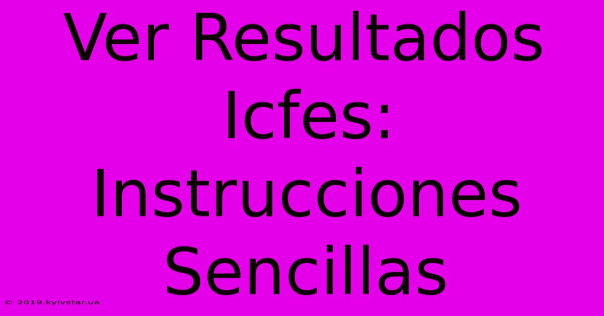 Ver Resultados Icfes: Instrucciones Sencillas 