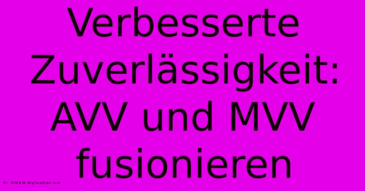 Verbesserte Zuverlässigkeit: AVV Und MVV Fusionieren