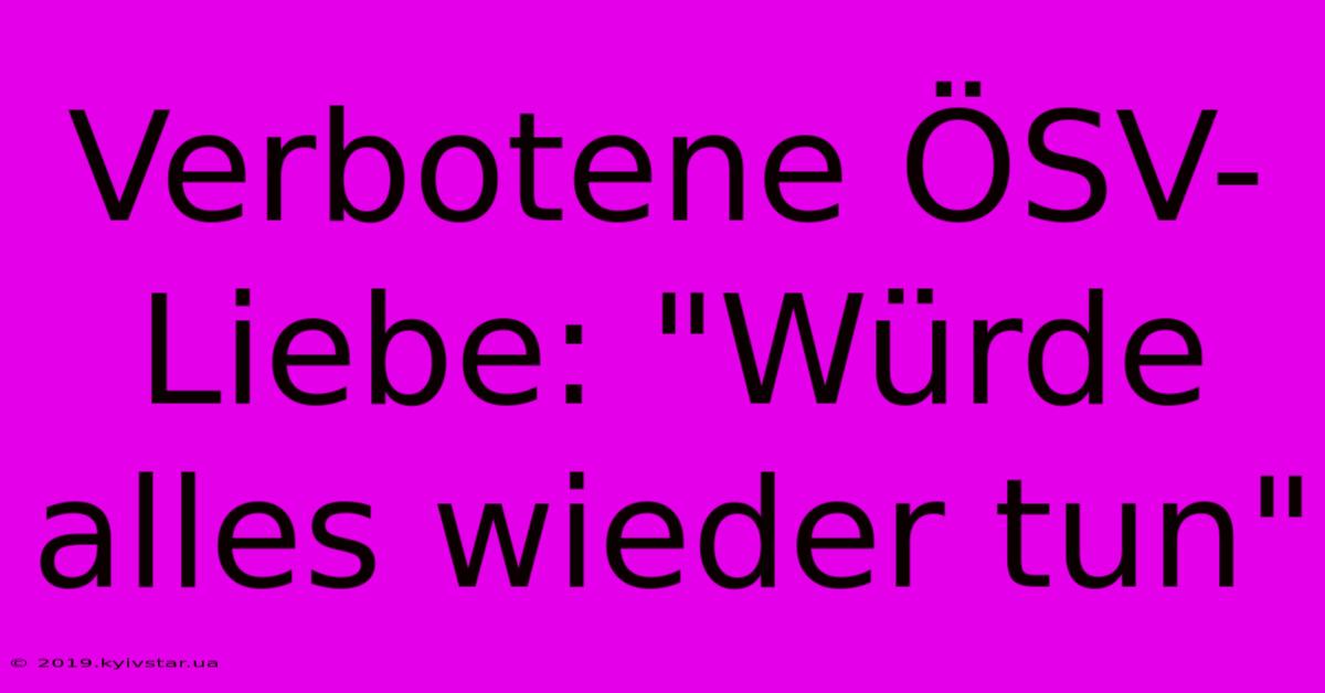 Verbotene ÖSV-Liebe: 