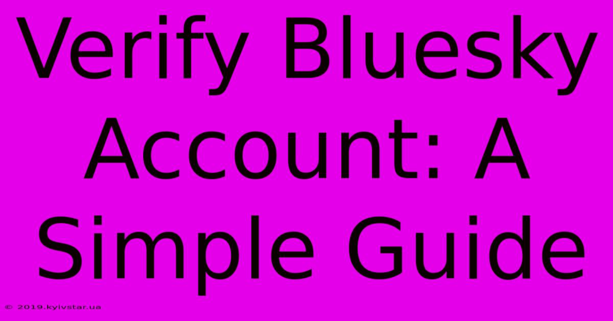 Verify Bluesky Account: A Simple Guide