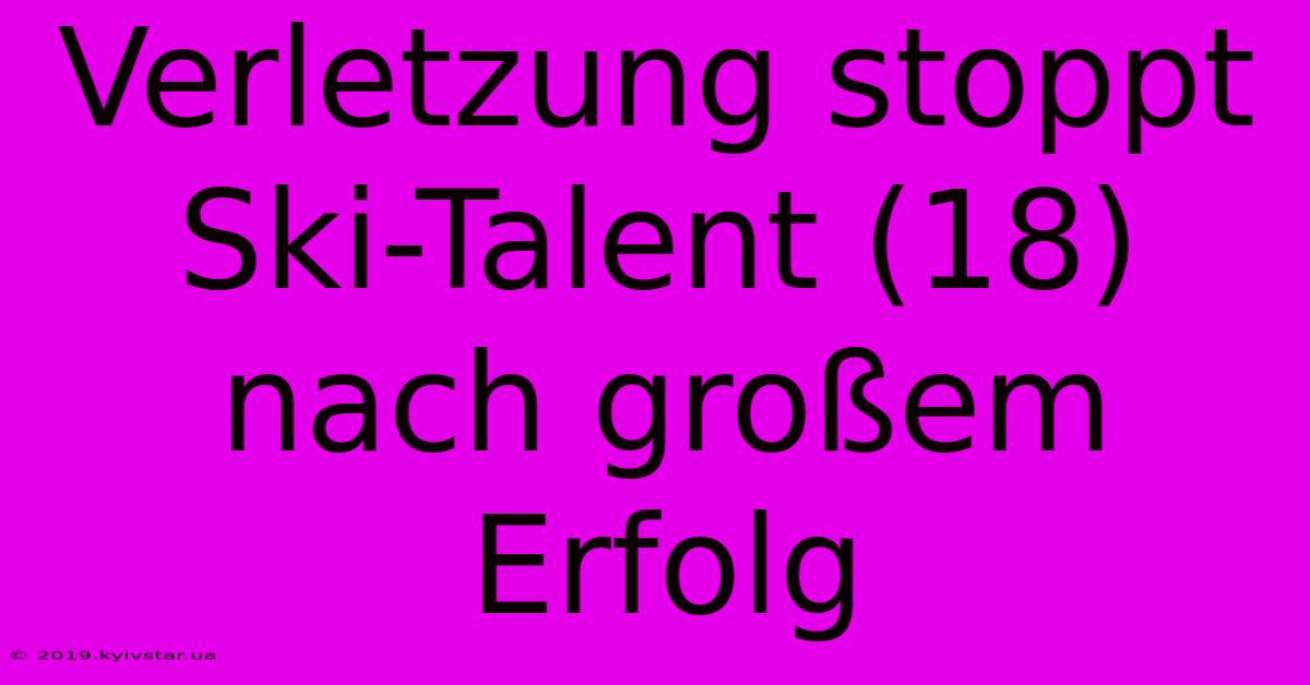 Verletzung Stoppt Ski-Talent (18) Nach Großem Erfolg