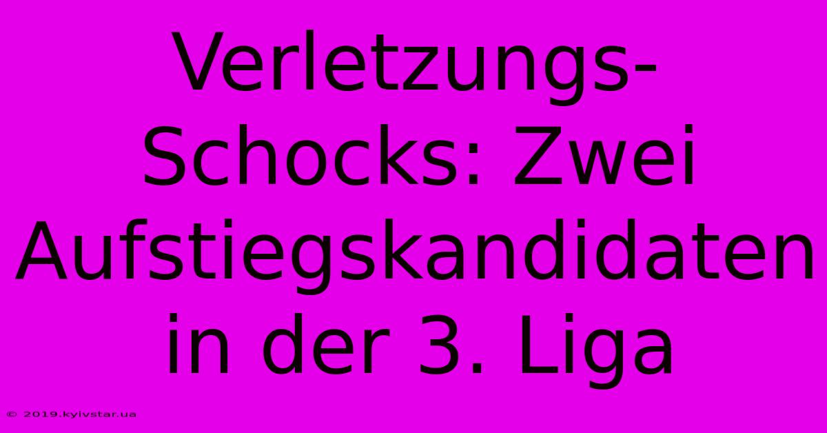 Verletzungs-Schocks: Zwei Aufstiegskandidaten In Der 3. Liga