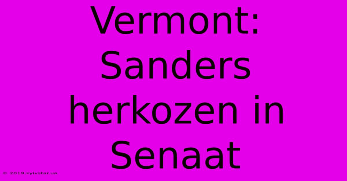 Vermont: Sanders Herkozen In Senaat