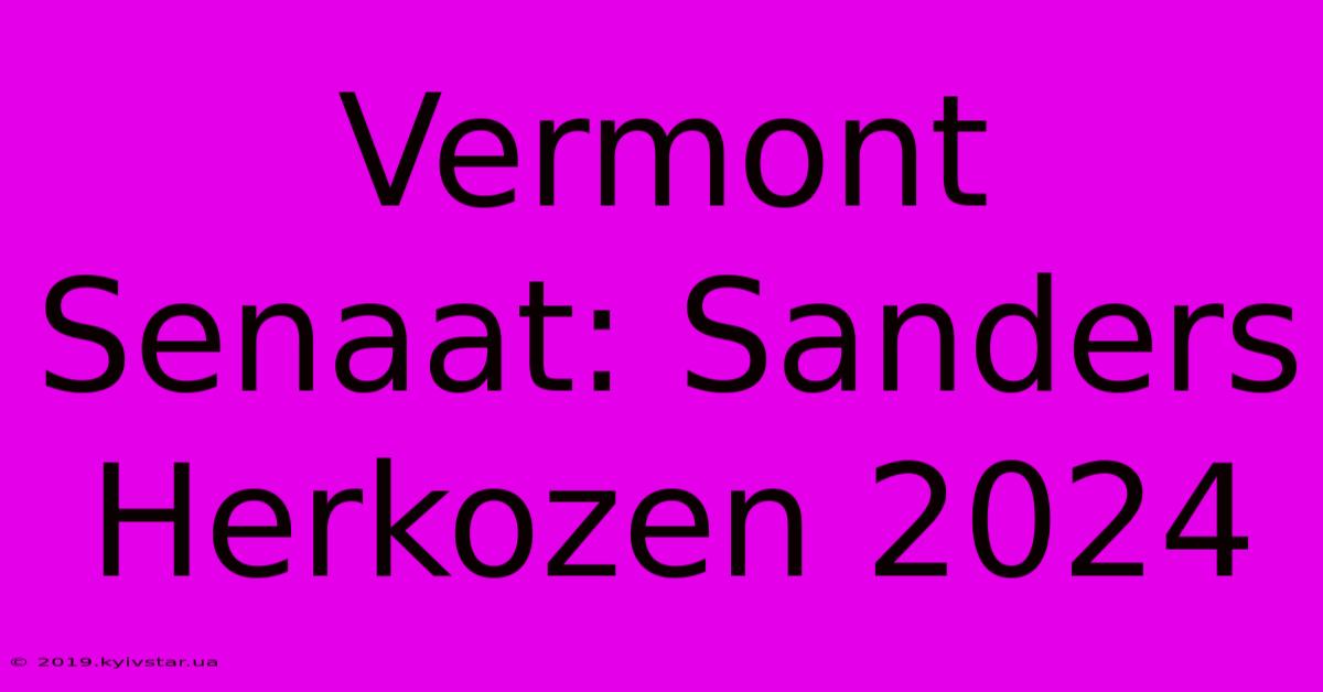 Vermont Senaat: Sanders Herkozen 2024