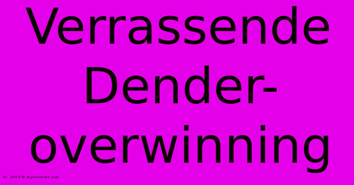 Verrassende Dender-overwinning