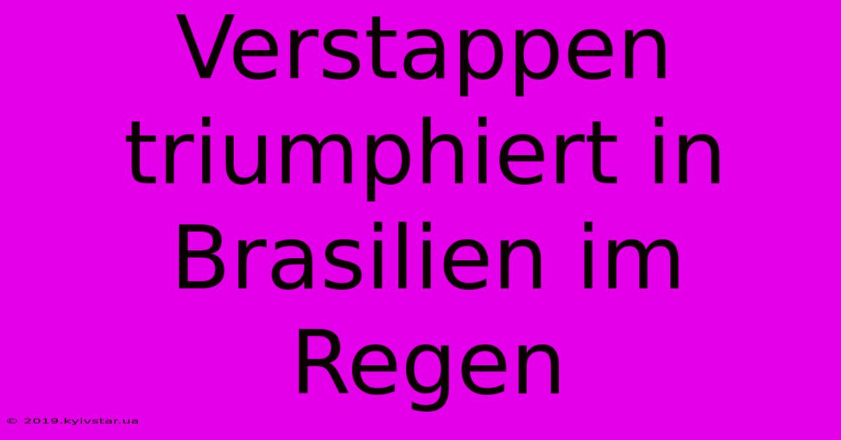 Verstappen Triumphiert In Brasilien Im Regen 