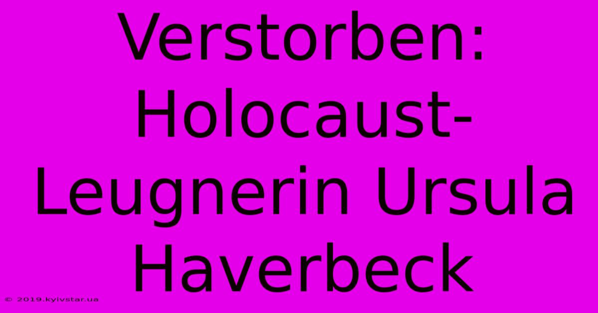 Verstorben: Holocaust-Leugnerin Ursula Haverbeck