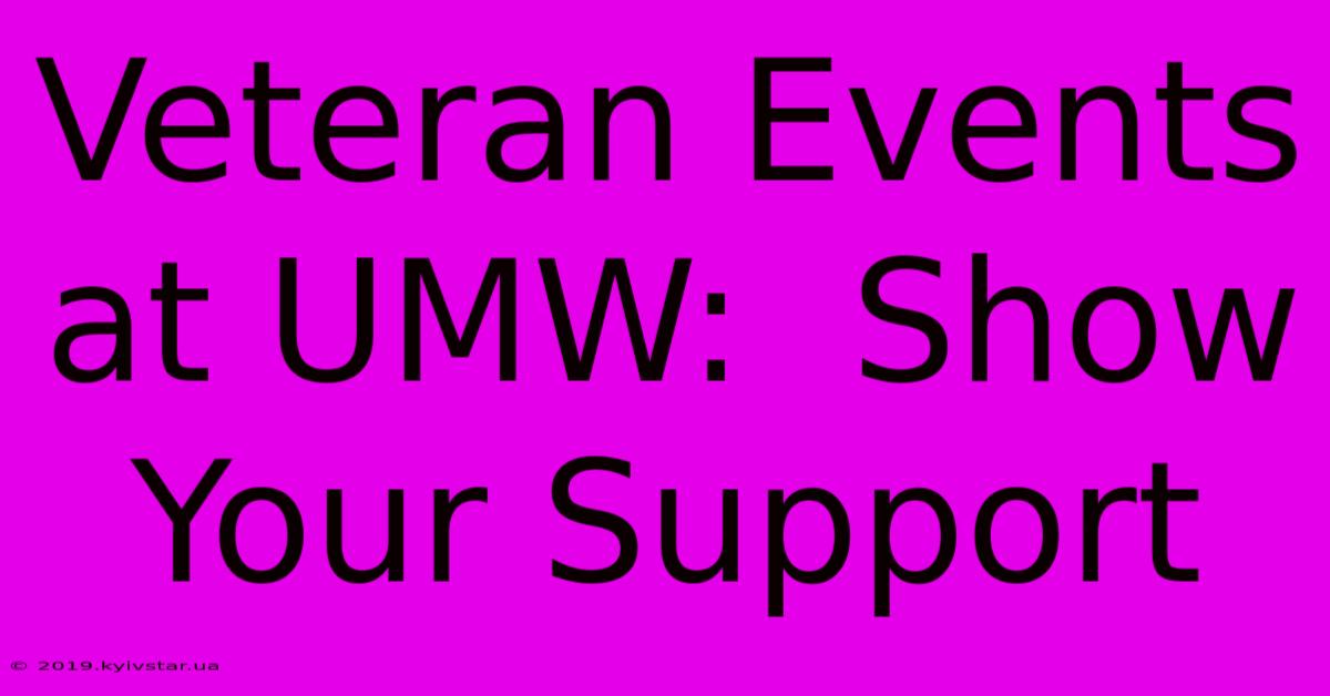 Veteran Events At UMW:  Show Your Support 